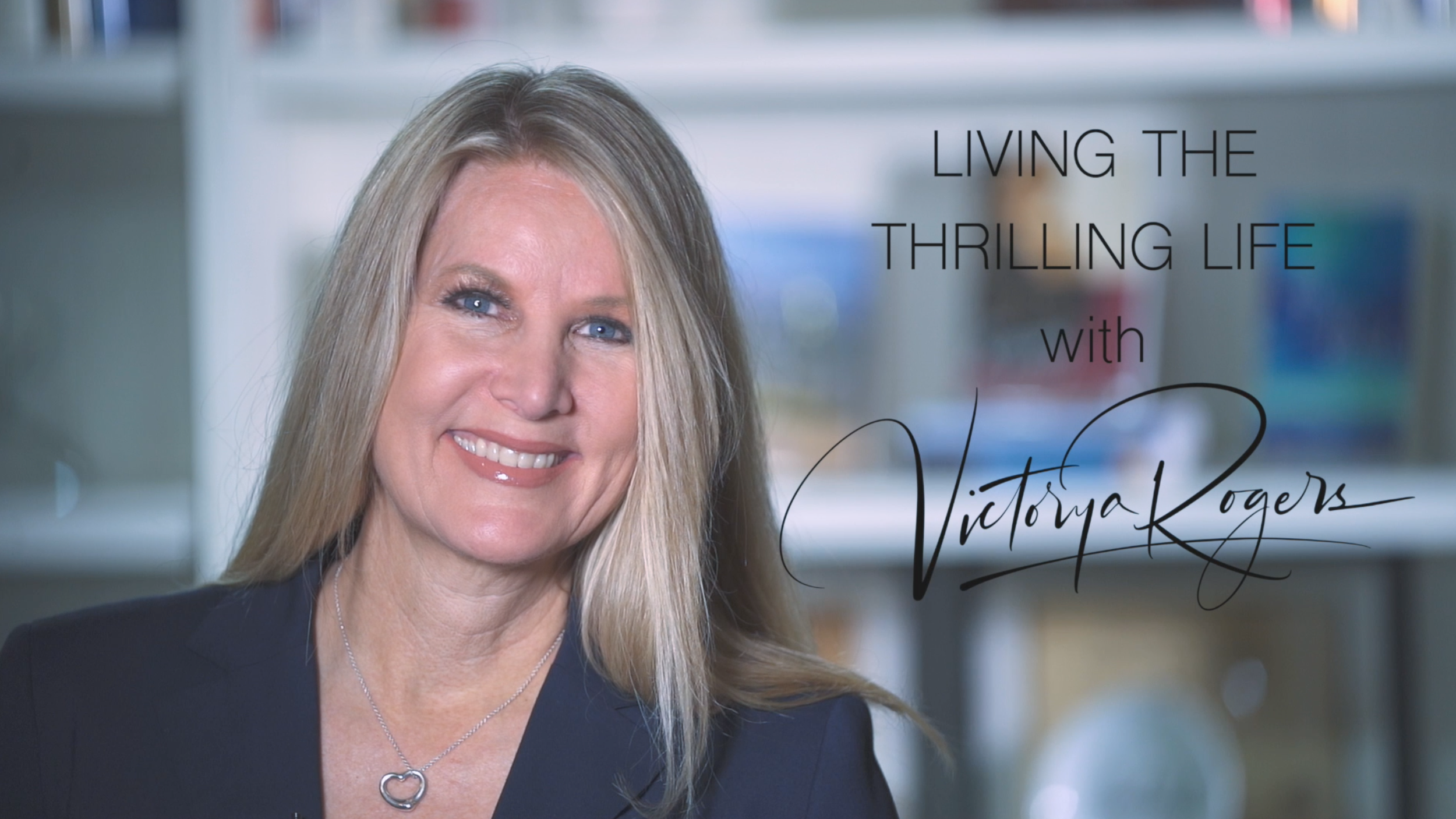 Living the Thrilling Life with Dr. Victorya Rogers